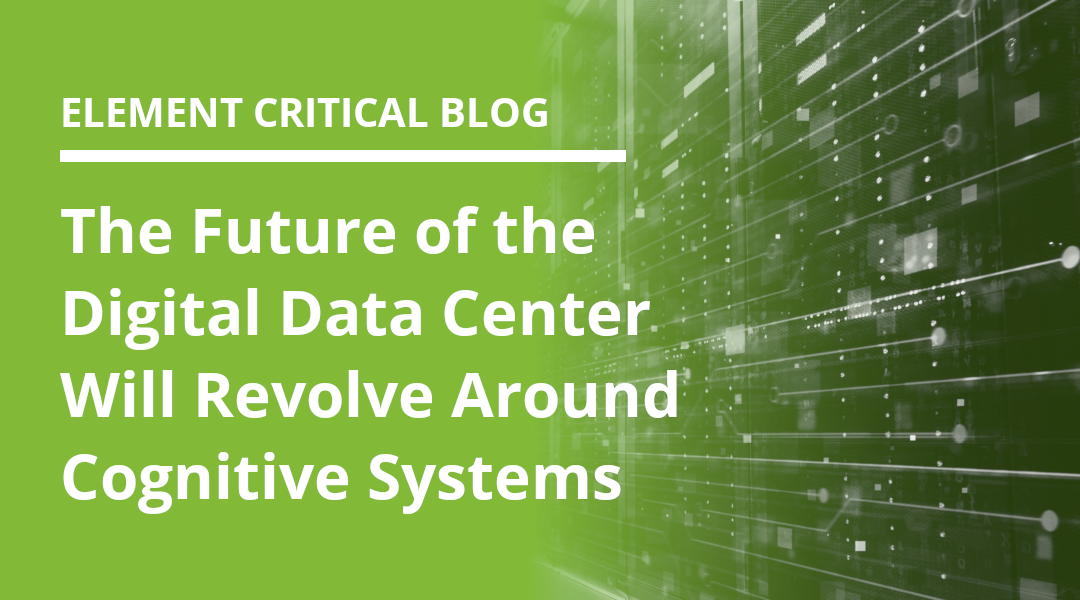 The Future of the Digital Data Center Will Revolve Around Cognitive Systems