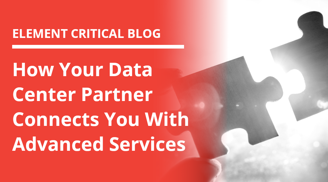 How Your Data Center Partner Connects You with Advanced Services