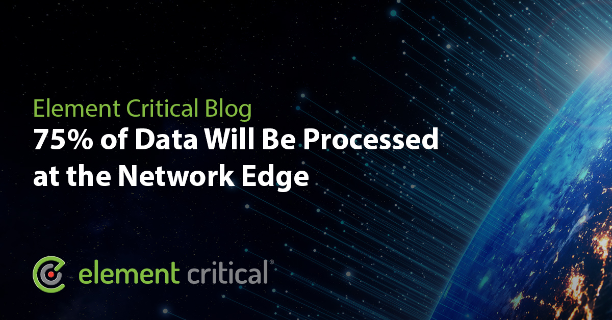 75% of Data Will Be Processed at the Network Edge